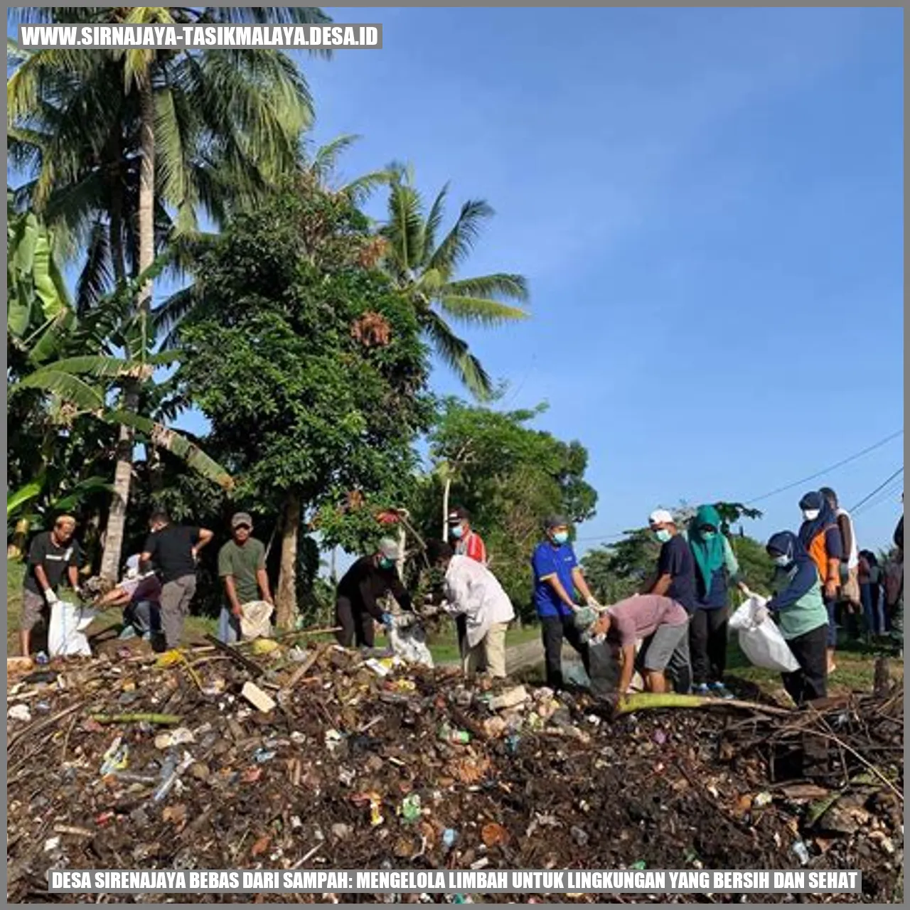 Desa Sirnajaya Bebas dari Sampah: Mengelola Limbah untuk Lingkungan yang Bersih dan Sehat