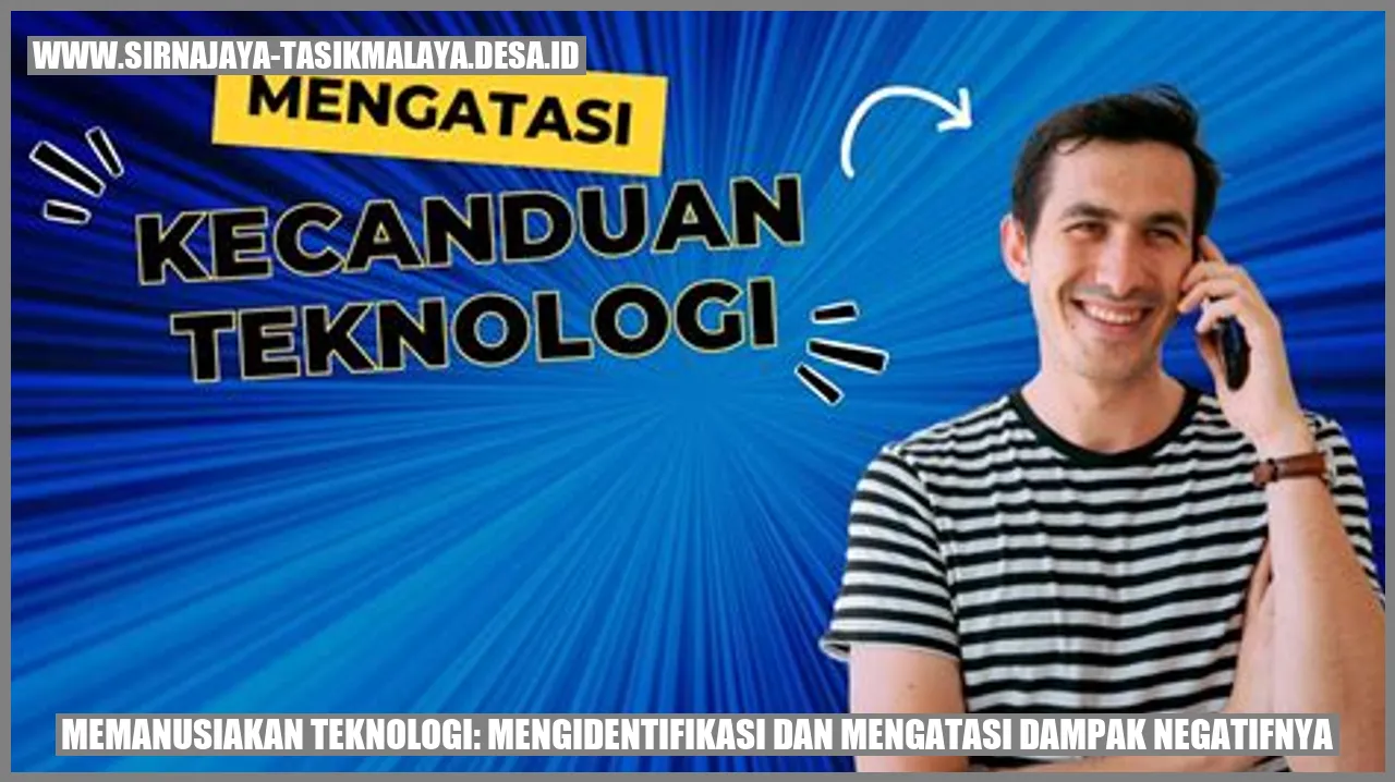 Memanusiakan Teknologi: Mengidentifikasi dan Mengatasi Dampak Negatifnya