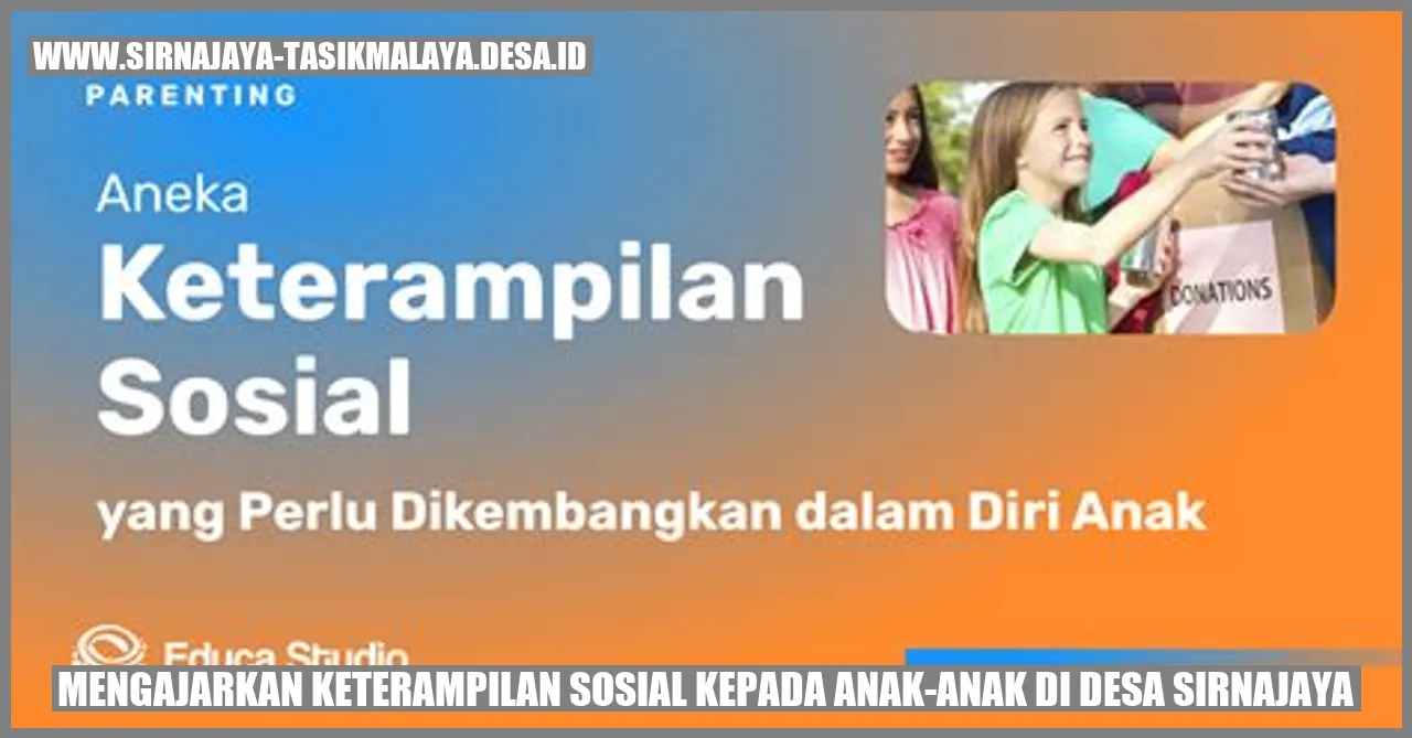 Mengajarkan Keterampilan Sosial kepada Anak-anak di Desa Sirnajaya