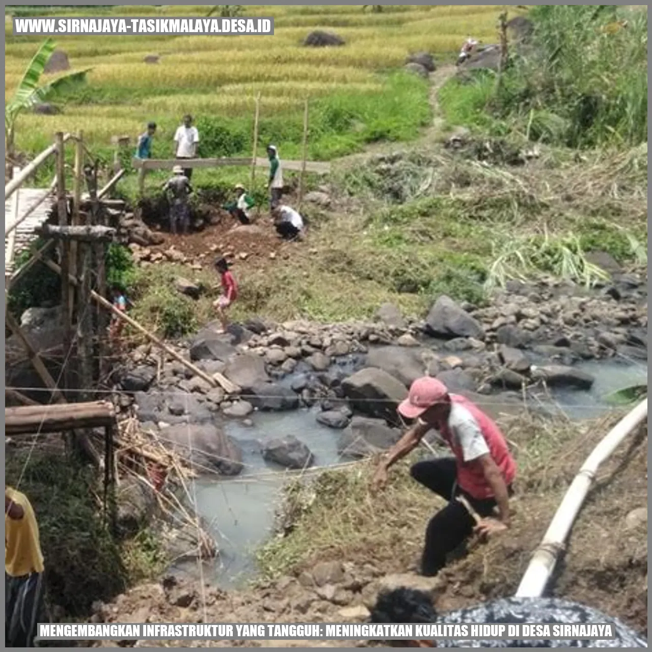 Mengembangkan Infrastruktur yang Tangguh: Meningkatkan Kualitas Hidup di Desa sirnajaya