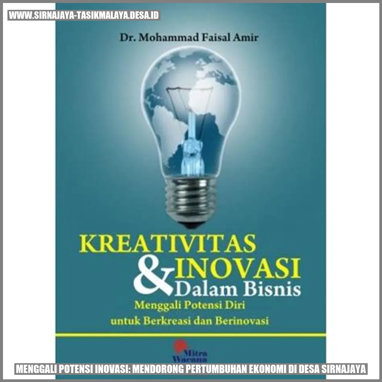 Menggali Potensi Inovasi: Mendorong Pertumbuhan Ekonomi di Desa Sirnajaya