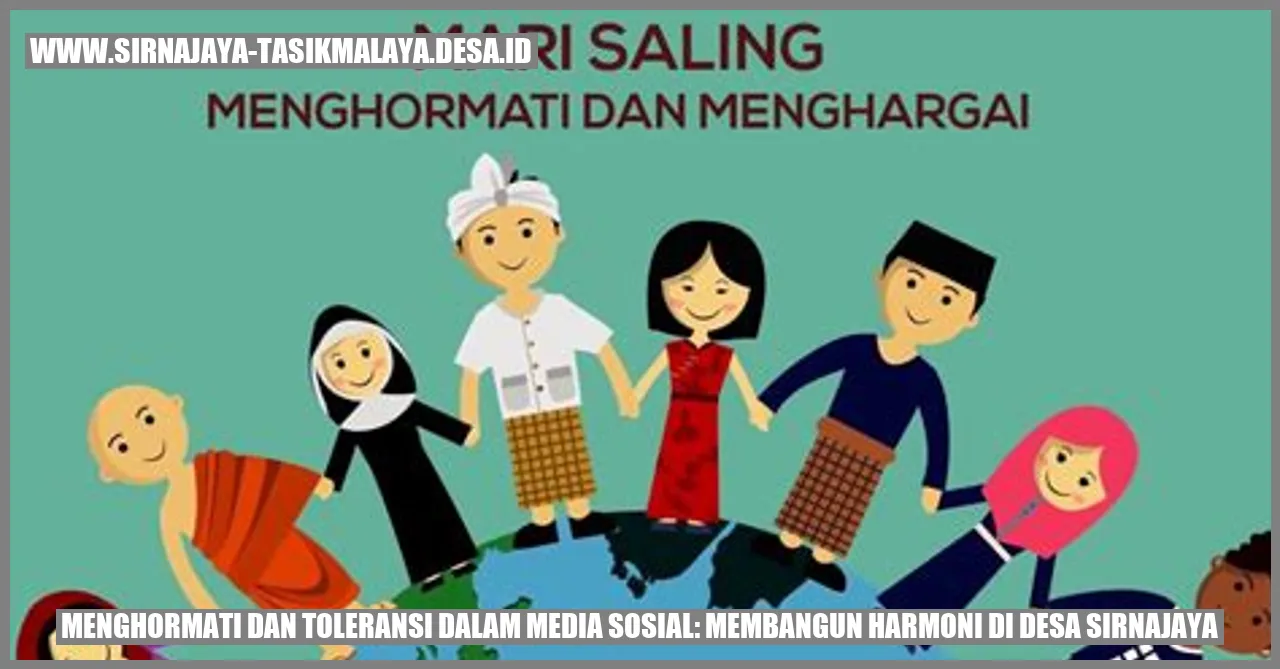 Menghormati dan Toleransi dalam Media Sosial: Membangun Harmoni di Desa Sirnajaya