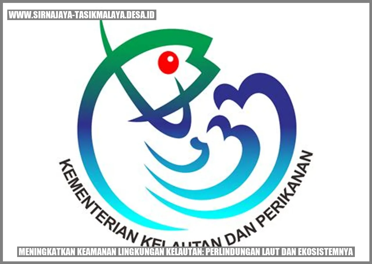 Meningkatkan Keamanan Lingkungan Kelautan: Perlindungan Laut dan Ekosistemnya