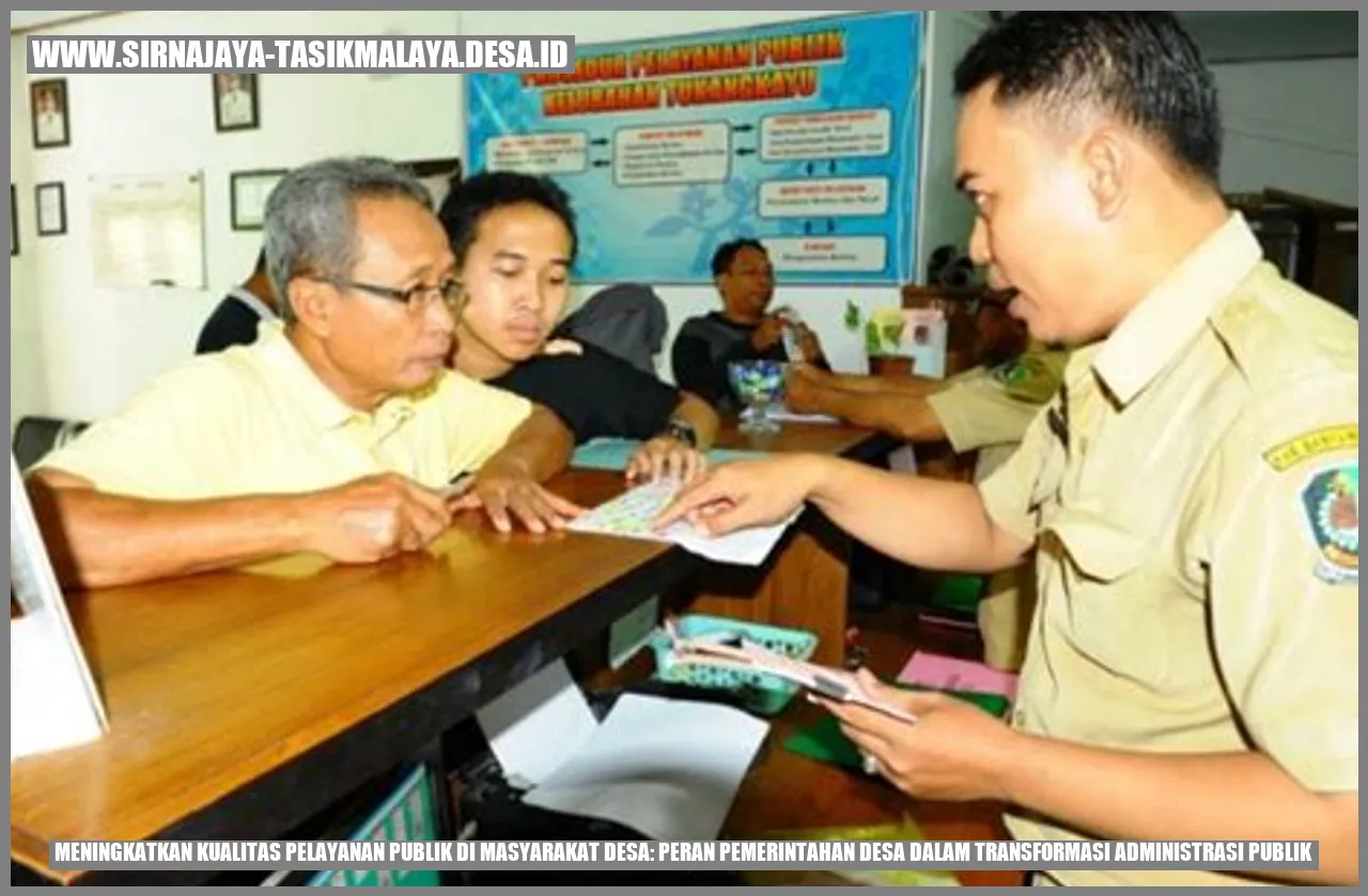 Meningkatkan Kualitas Pelayanan Publik di Masyarakat Desa: Peran Pemerintahan Desa dalam Transformasi Administrasi Publik