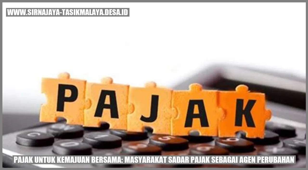 Pajak untuk Kemajuan Bersama: Masyarakat Sadar Pajak sebagai Agen Perubahan