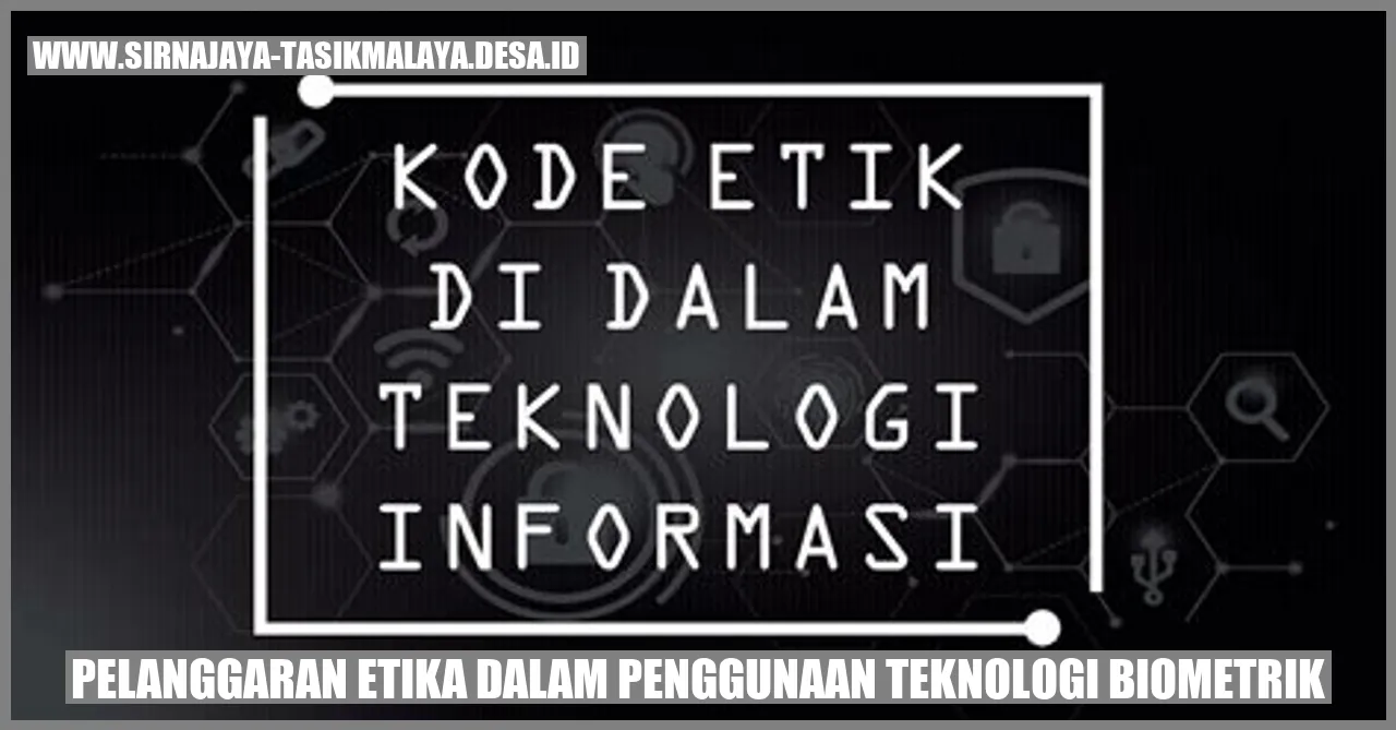 Gambar Pelanggaran Etika dalam Penggunaan Teknologi Biometrik