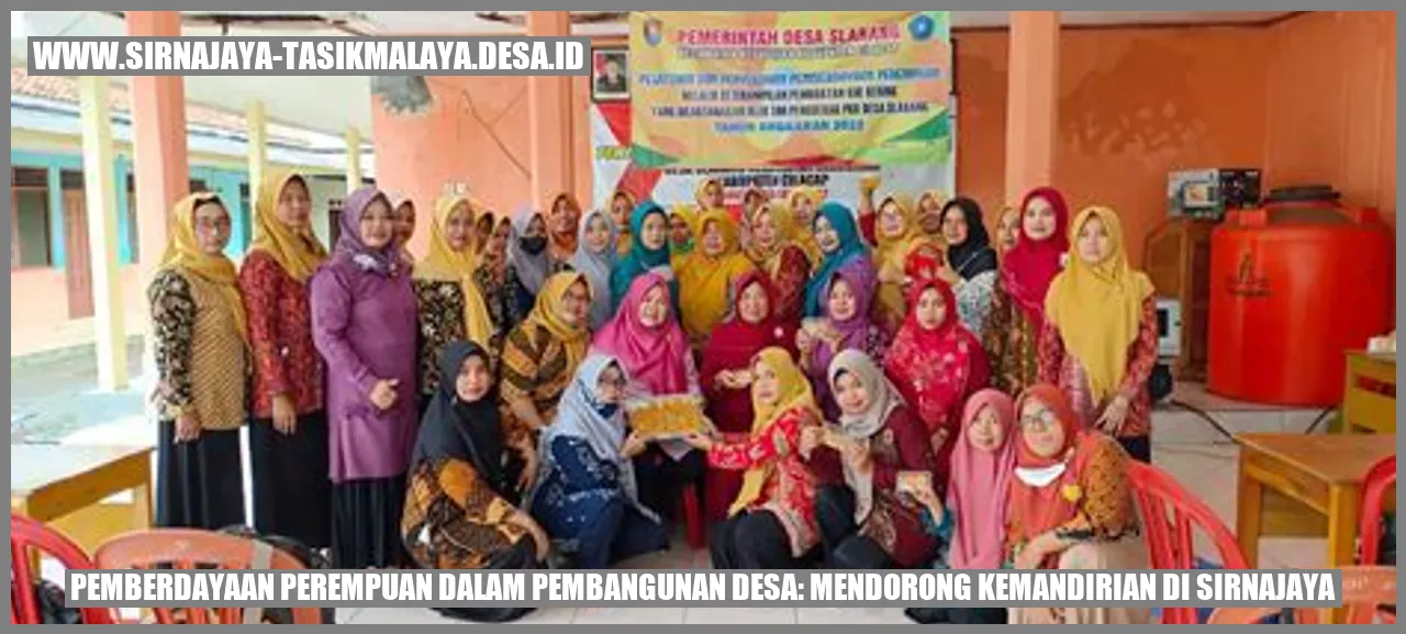 Pemberdayaan Perempuan dalam Pembangunan Desa: Mendorong Kemandirian di Sirnajaya