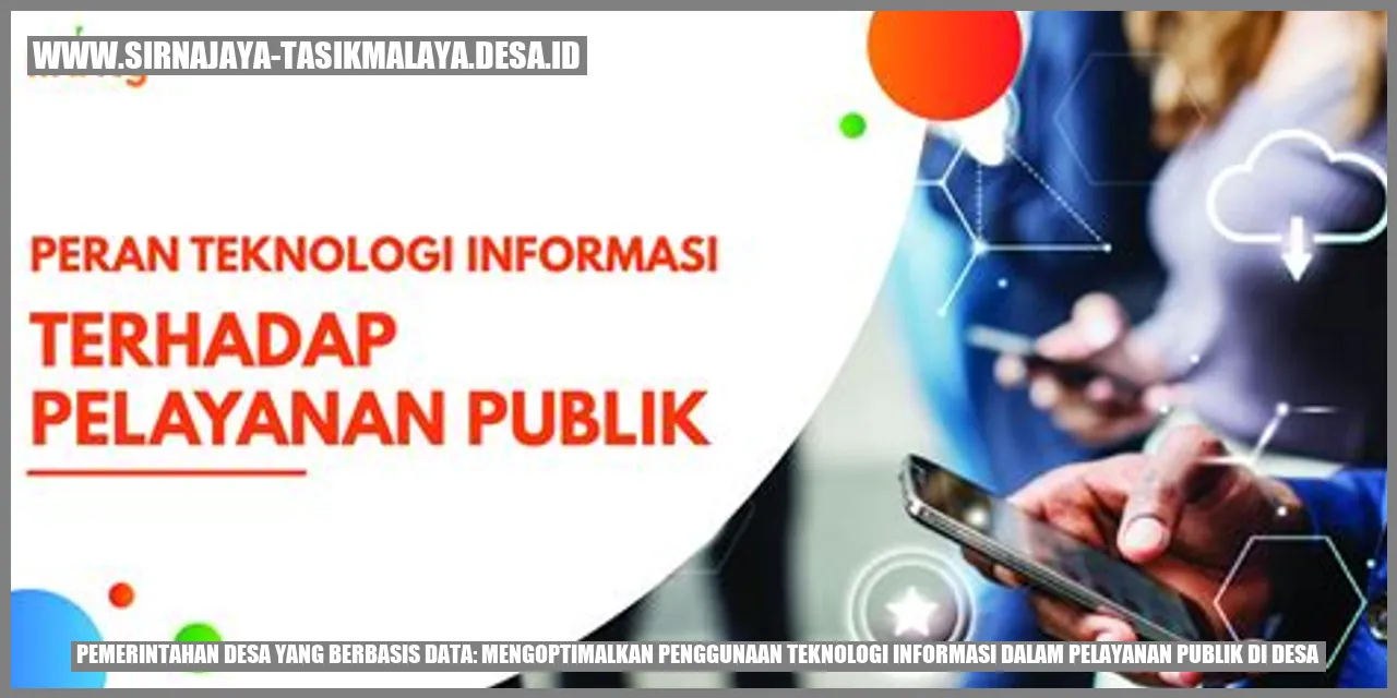 Pemerintahan Desa yang Berbasis Data: Mengoptimalkan Penggunaan Teknologi Informasi dalam Pelayanan Publik di Desa