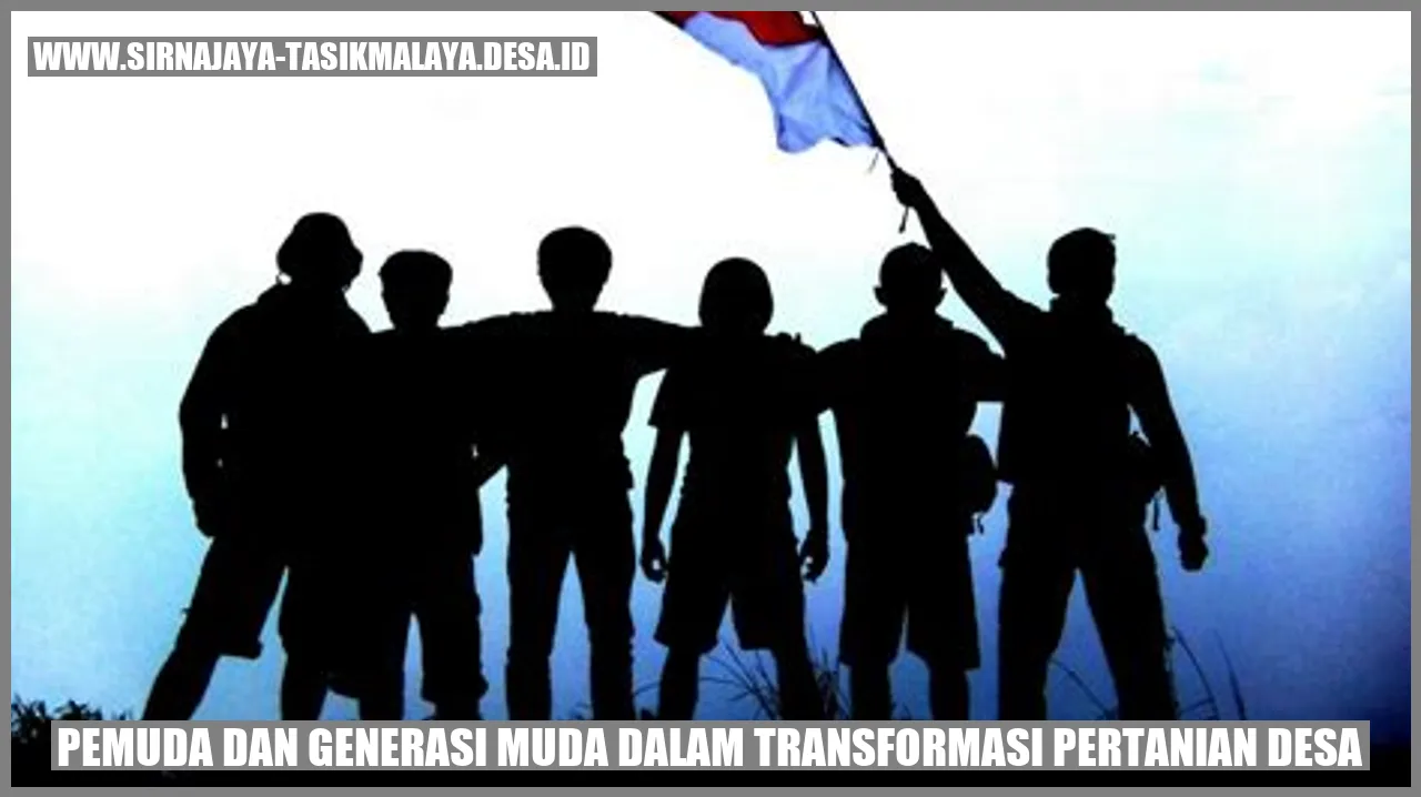 Pemuda dan Generasi Muda dalam Transformasi Pertanian Desa