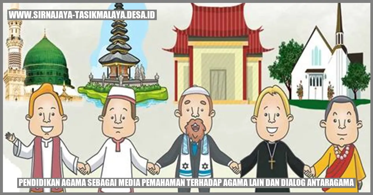 Pendidikan Agama sebagai Media Pemahaman terhadap Agama Lain dan Dialog Antaragama