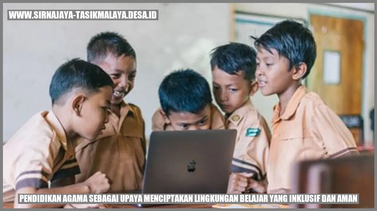 Pendidikan Agama sebagai Upaya Menciptakan Lingkungan Belajar yang Inklusif dan Aman