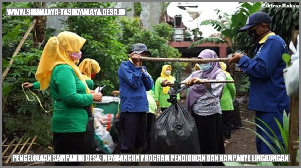 Pengelolaan Sampah di Desa: Membangun Program Pendidikan dan Kampanye Lingkungan