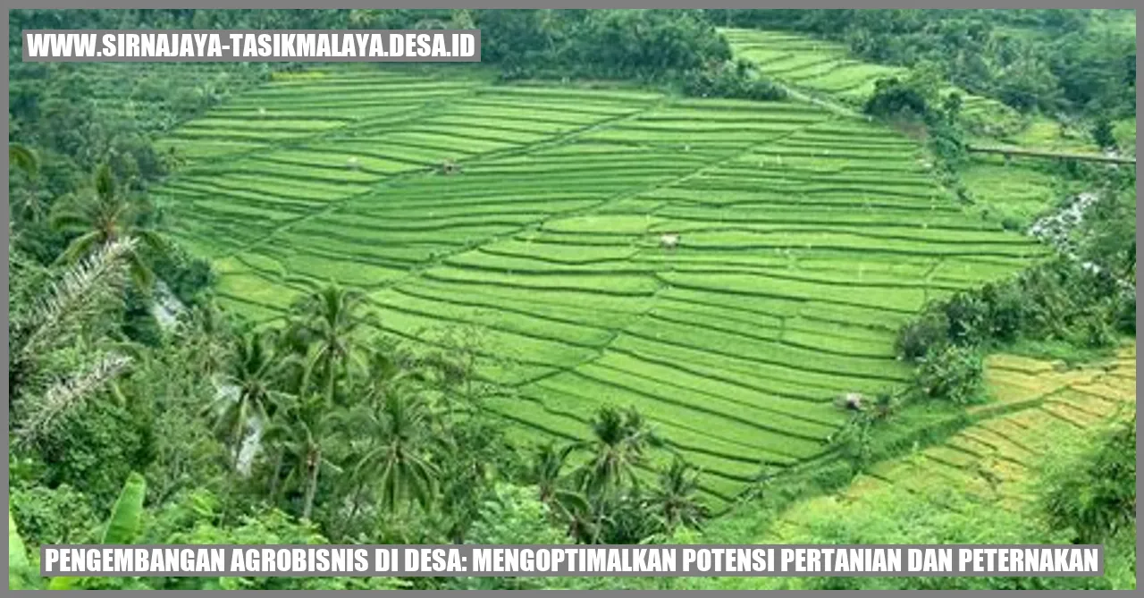 Pengembangan Agrobisnis di Desa: Mengoptimalkan Potensi Pertanian dan Peternakan