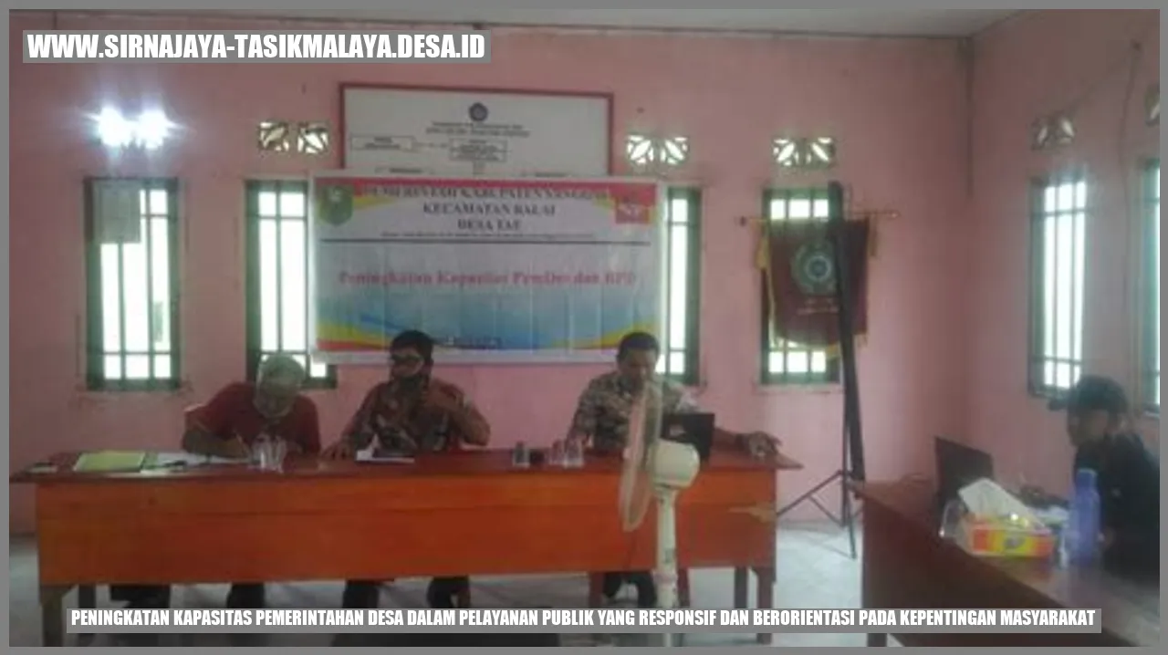 Peningkatan Kapasitas Pemerintahan Desa dalam Pelayanan Publik yang Responsif dan Berorientasi pada Kepentingan Masyarakat