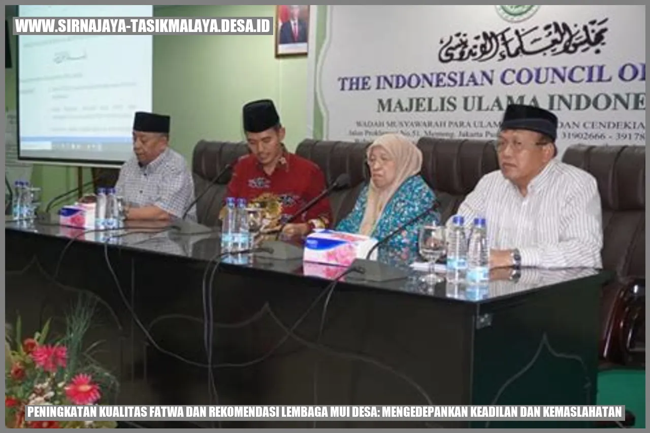 Peningkatan Kualitas Fatwa dan Rekomendasi Lembaga MUI Desa: Mengedepankan Keadilan dan Kemaslahatan