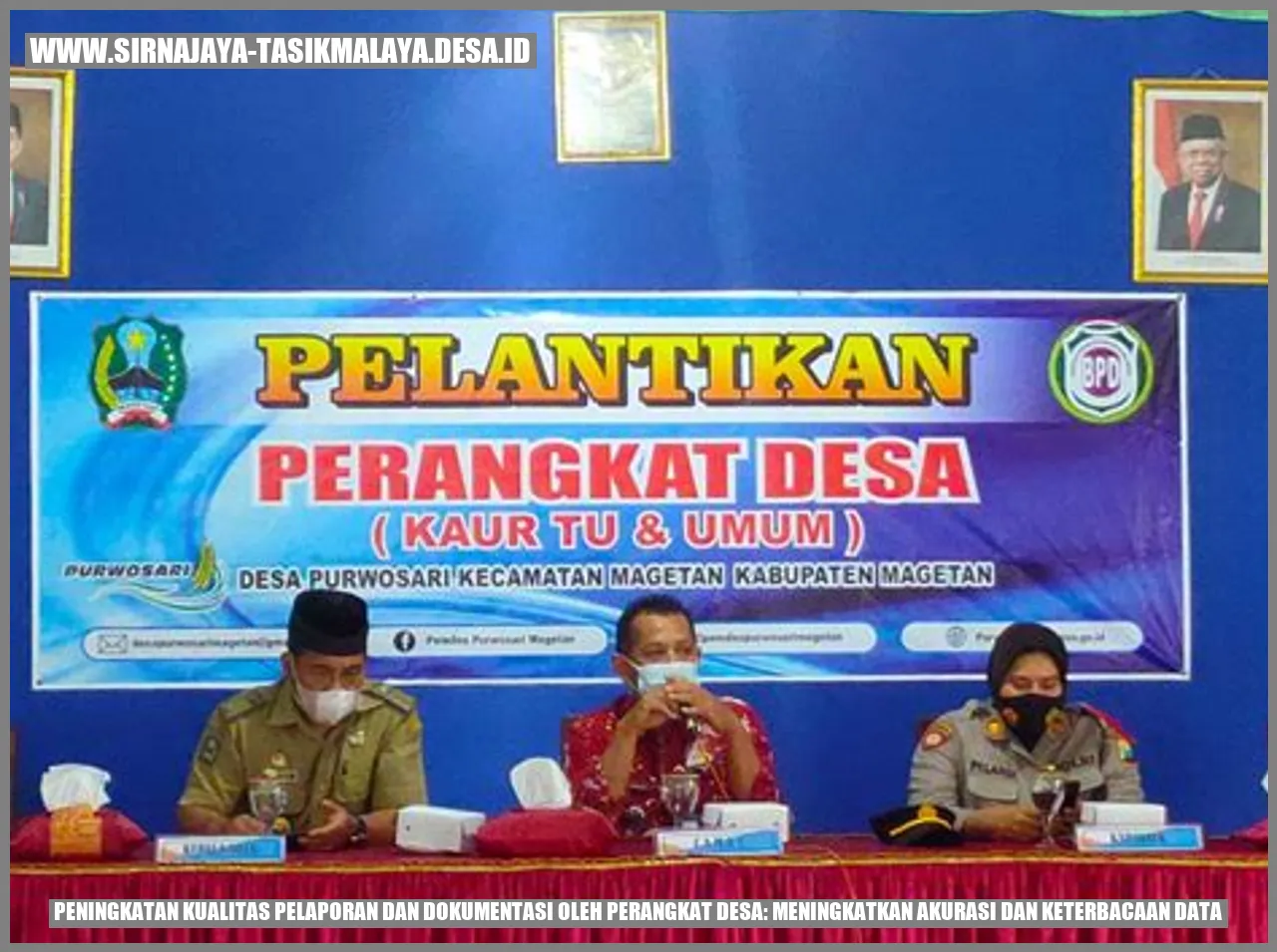 Peningkatan Kualitas Pelaporan dan Dokumentasi oleh Perangkat Desa: Meningkatkan Akurasi dan Keterbacaan Data