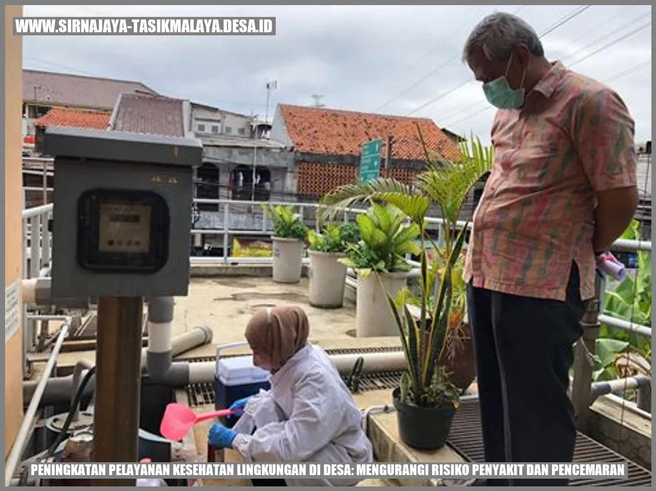 Peningkatan Pelayanan Kesehatan Lingkungan di Desa: Mengurangi Risiko Penyakit dan Pencemaran