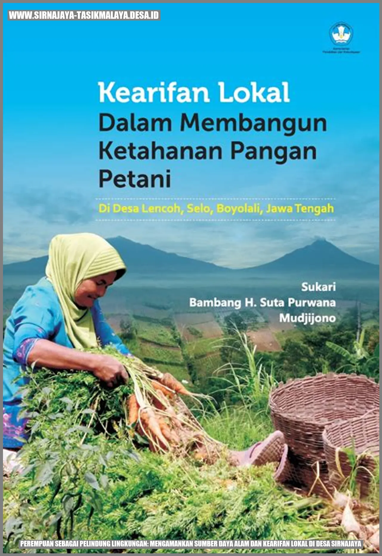 Perempuan sebagai Pelindung Lingkungan: Mengamankan Sumber Daya Alam dan Kearifan Lokal di Desa Sirnajaya