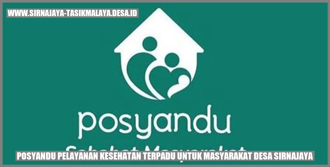 Posyandu: Pelayanan Kesehatan Terpadu untuk Masyarakat Desa sirnajaya