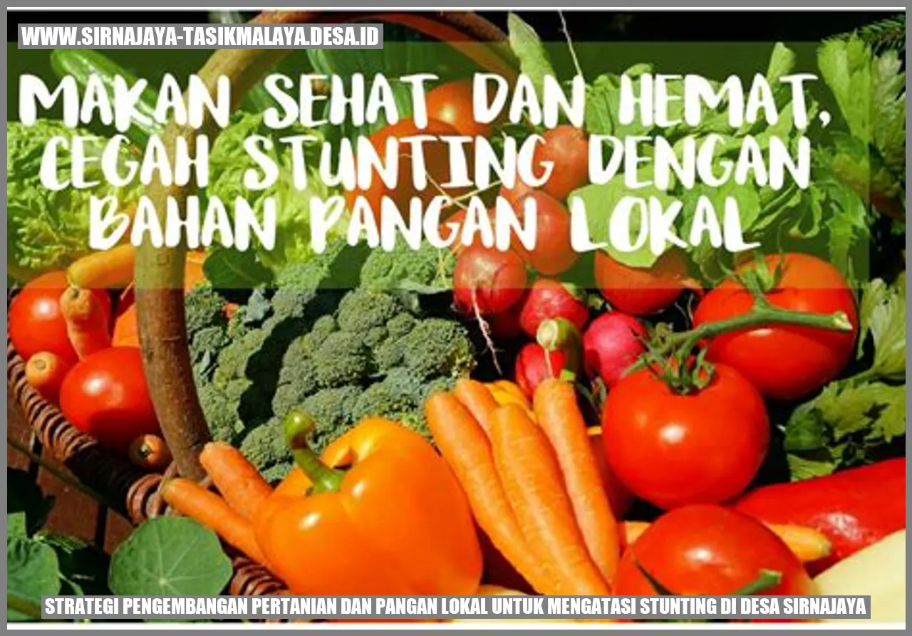 Strategi Pengembangan Pertanian dan Pangan Lokal untuk Mengatasi Stunting di Desa Sirnajaya