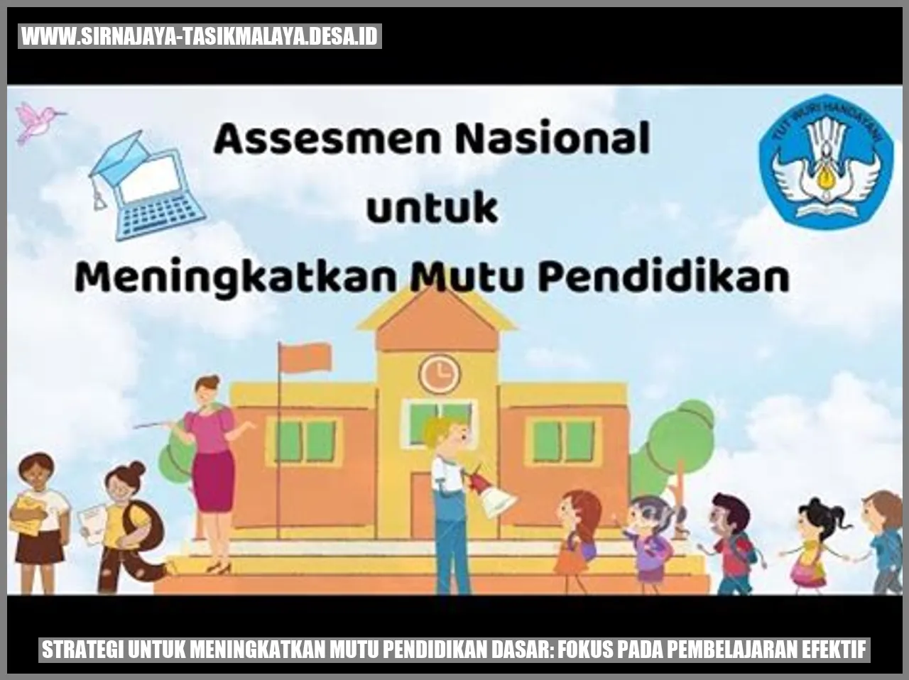 Strategi untuk Meningkatkan Mutu Pendidikan Dasar: Fokus pada Pembelajaran Efektif