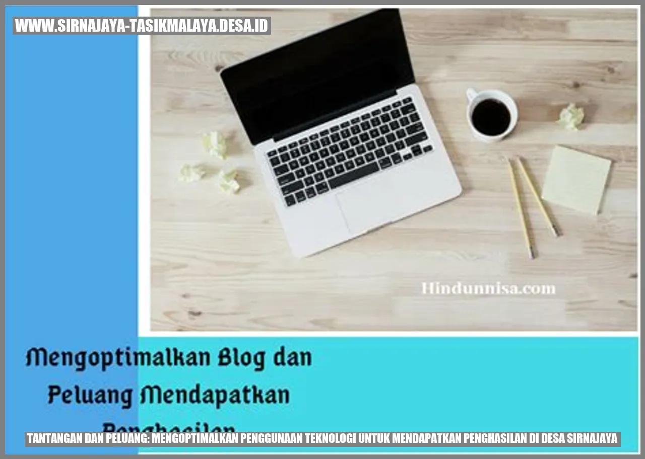 Tantangan dan Peluang: Mengoptimalkan Penggunaan Teknologi untuk Mendapatkan Penghasilan di Desa Sirnajaya