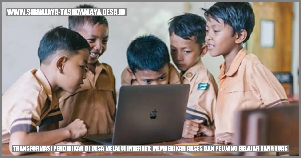 Transformasi Pendidikan di Desa melalui Internet: Memberikan Akses dan Peluang Belajar yang Luas